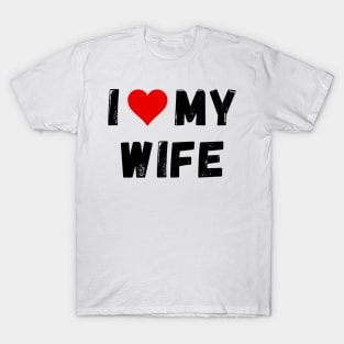 I love my wife - I heart my wife T-Shirt